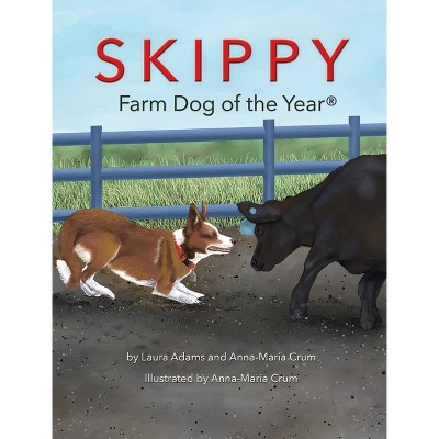 Skippy Farm Dog of the Year - by  Laura Adams & Anna-Maria Crum (Hardcover)