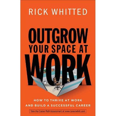 Outgrow Your Space at Work - by  Rick Whitted (Paperback)