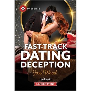 Fast-Track Dating Deception - Large Print by  Joss Wood (Paperback) - 1 of 1
