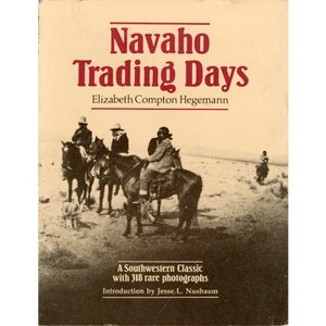 Navaho Trading Days - by  Elizabeth Compton Hegemann (Paperback) - 1 of 1