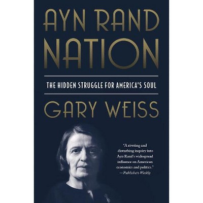 Ayn Rand Nation - by  Gary Weiss (Paperback)