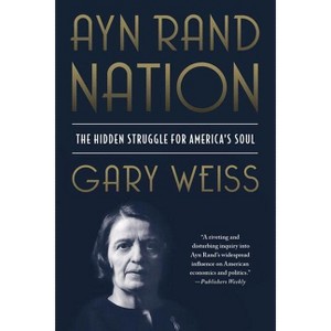 Ayn Rand Nation - by  Gary Weiss (Paperback) - 1 of 1