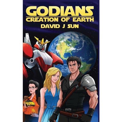Godians Creation of Earth - by  David J Sun (Hardcover)