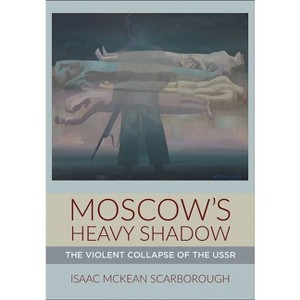 Moscow's Heavy Shadow - by  Isaac McKean Scarborough (Hardcover) - 1 of 1