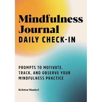 Mindfulness Journal: Daily Check-In - by  Kristen Manieri (Paperback)