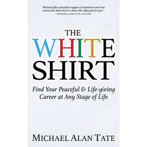 The White Shirt - by  Michael Alan Tate (Paperback) - 1 of 1