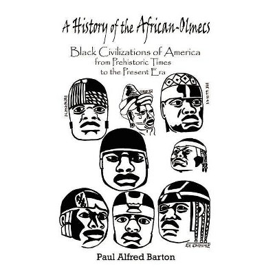 A History of the African-Olmecs - by  Paul Alfred Barton (Paperback)