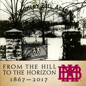 From the Hill to the Horizon - by  Montgomery Bell Academy (Hardcover) - 1 of 1