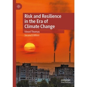 Risk and Resilience in the Era of Climate Change - 2nd Edition by  Vinod Thomas (Hardcover) - 1 of 1