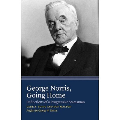 George Norris, Going Home - by  Gene A Budig & Don Walton (Paperback)