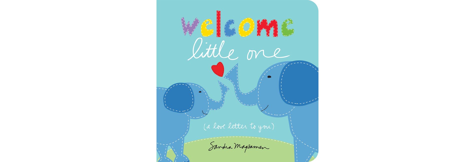 Welcome Little One by Sandra Magsamen (Board Book)