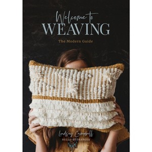 Welcome to Weaving - by  Lindsey Campbell (Hardcover) - 1 of 1