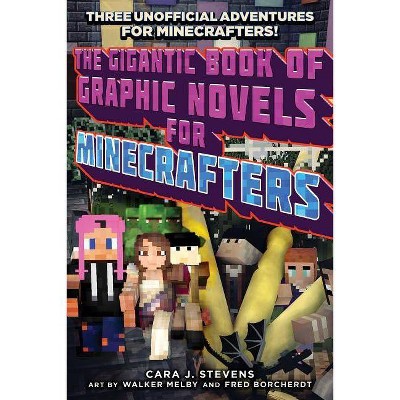 The Gigantic Book of Graphic Novels for Minecrafters - by  Cara J Stevens (Paperback)