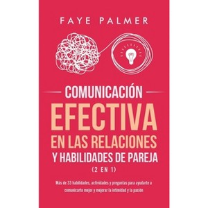Comunicación Efectiva en las Relaciones y Habilidades de Pareja (2 en 1) - by  Faye V (Hardcover) - 1 of 1