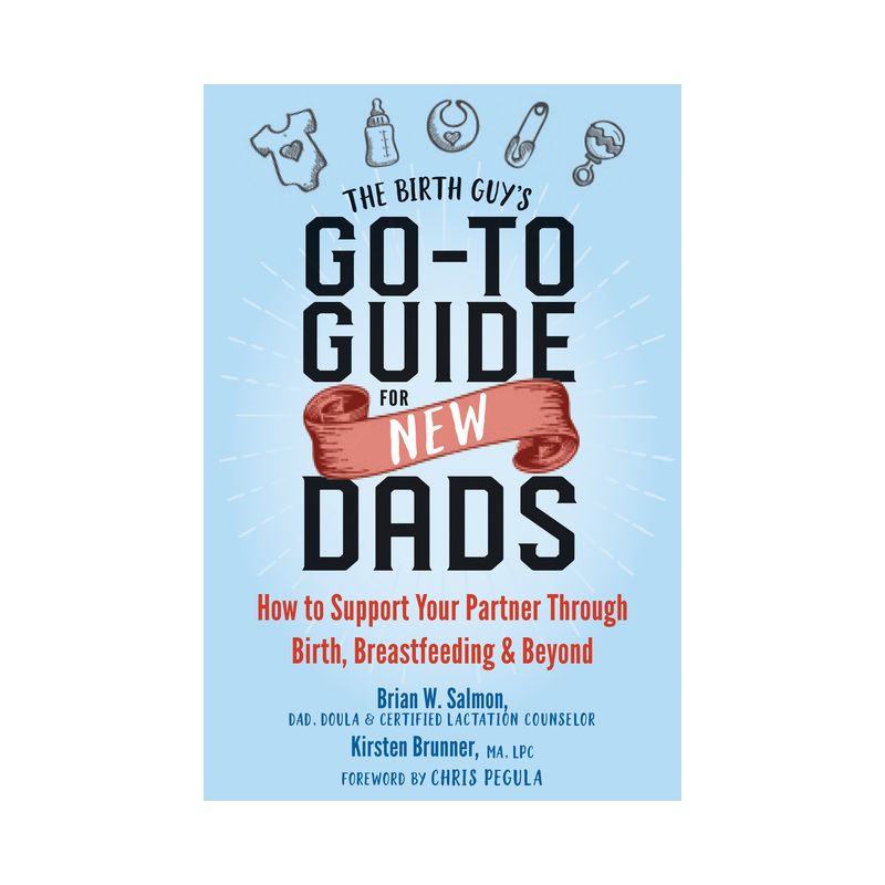The Birth Guy's Go-To Guide for New Dads - by  Brian W Salmon & Kirsten Brunner (Paperback), 1 of 2