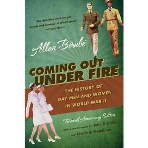 Coming Out Under Fire - 20th Edition by  Allan Bérubé (Paperback) - 1 of 1