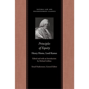 Principles of Equity - (Natural Law and Enlightenment Classics) by  Henry Home Lord Kames (Hardcover) - 1 of 1