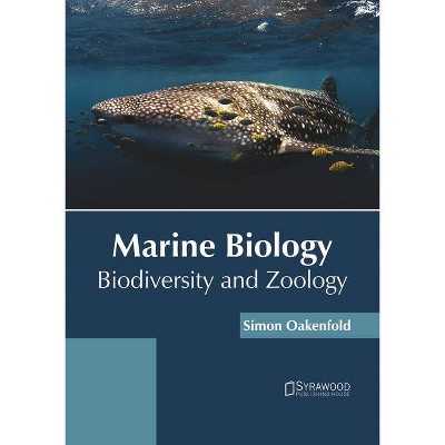 Marine Biology: Biodiversity and Zoology - by  Simon Oakenfold (Hardcover)