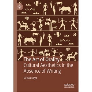 The Art of Orality - by  Declan Lloyd (Hardcover) - 1 of 1