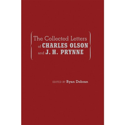 The Collected Letters of Charles Olson and J. H. Prynne - (Recencies Series: Research and Recovery in Twentieth-Century) by  Ryan Dobran (Hardcover)