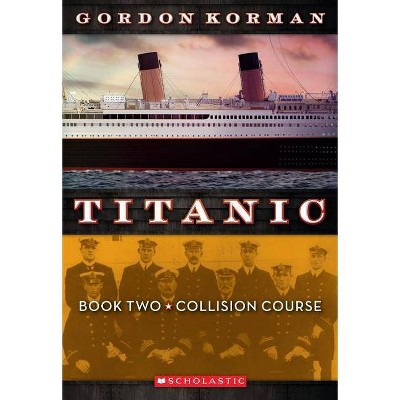 Collision Course (Titanic #2), 2 - by  Gordon Korman (Paperback)