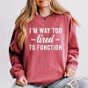 Simply Sage Market I'm Way Too Tired To Function Garment Dyed Sweatshirt - 2 of 4