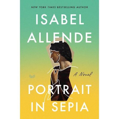 Portrait in Sepia - by  Isabel Allende (Paperback)