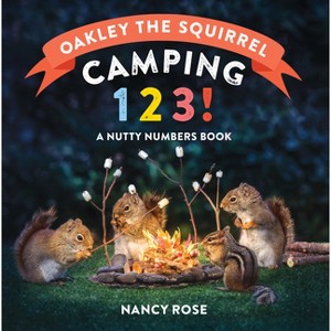 Oakley the Squirrel: Camping 1, 2, 3! - by  Nancy Rose (Board Book) - 1 of 1