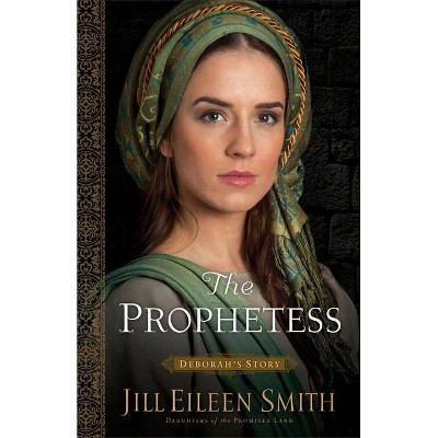 The Prophetess - (Daughters of the Promised Land) by  Jill Eileen Smith (Paperback)