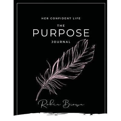 The Purpose Journal - by  Robin Brown (Paperback)