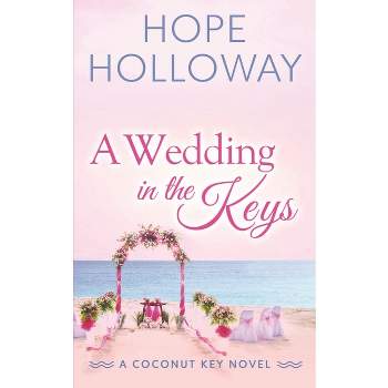 A Wedding in the Keys - (The Coconut Key) by  Hope Holloway (Paperback)