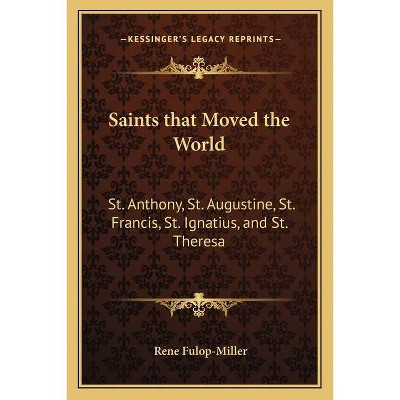 Saints that Moved the World - by  Fulop-Miller (Paperback)