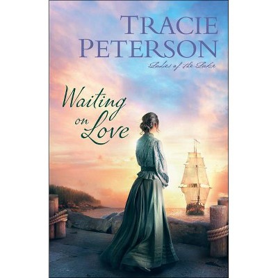 Waiting on Love - by  Tracie Peterson (Hardcover)