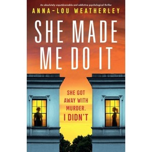 She Made Me Do It - (Detective Dan Riley) by  Anna-Lou Weatherley (Paperback) - 1 of 1