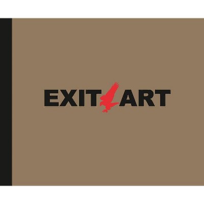 Exit Art - by  Susan Harris & Mary Staniszewski (Hardcover)