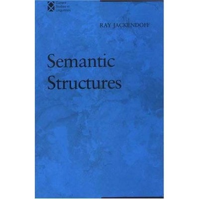  Semantic Structures - (Current Studies in Linguistics) by  Ray S Jackendoff (Paperback) 