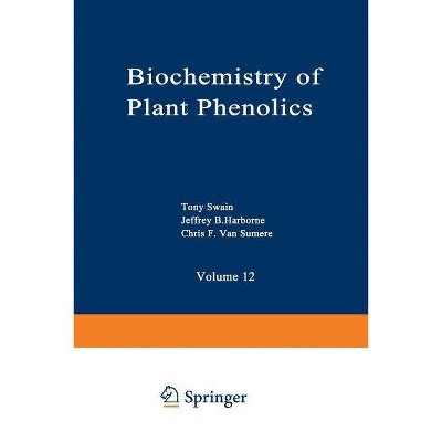 Biochemistry of Plant Phenolics - (Recent Advances in Phytochemistry) by  Tony Swain (Paperback)