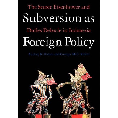Subversion as Foreign Policy - by  Audrey R Kahin (Hardcover)