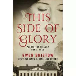 This Side of Glory - (Plantation Trilogy) by  Gwen Bristow (Paperback)
