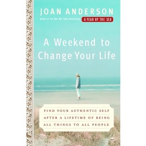 A Weekend to Change Your Life - by  Joan Anderson (Paperback) - 1 of 1