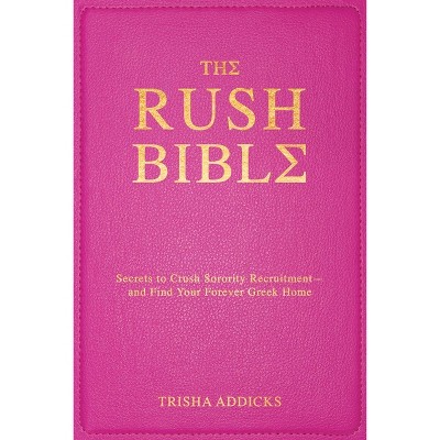 The Rush Bible - by  Trisha Addicks (Hardcover)
