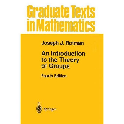 An Introduction to the Theory of Groups - (Graduate Texts in Mathematics) 4th Edition by  Joseph J Rotman (Paperback)