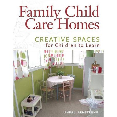 Family Child Care Homes - by  Linda J Armstrong (Paperback)