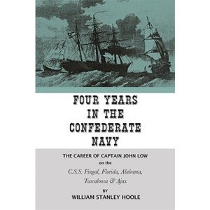 Four Years in the Confederate Navy - by  William Stanley Hoole (Paperback) - 1 of 1