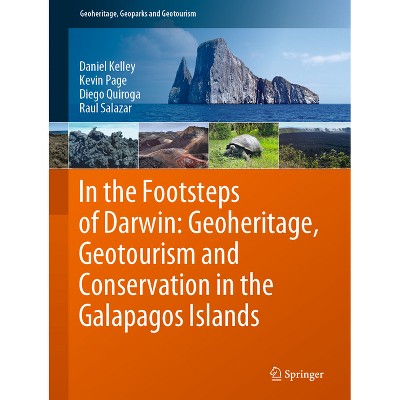 In the Footsteps of Darwin: Geoheritage, Geotourism and Conservation in the Galapagos Islands - (Geoheritage, Geoparks and Geotourism) (Hardcover)