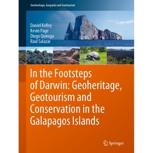 In the Footsteps of Darwin: Geoheritage, Geotourism and Conservation in the Galapagos Islands - (Geoheritage, Geoparks and Geotourism) (Hardcover) - 1 of 1