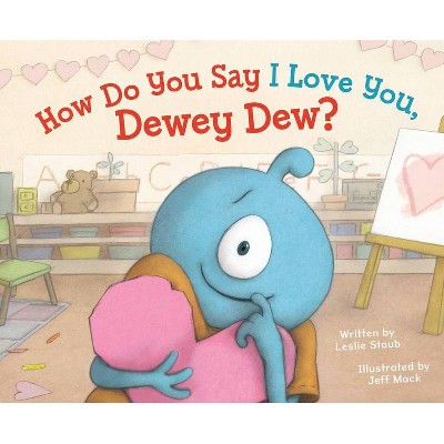 How Do You Say I Love You, Dewey Dew? - by  Leslie Staub (Hardcover)