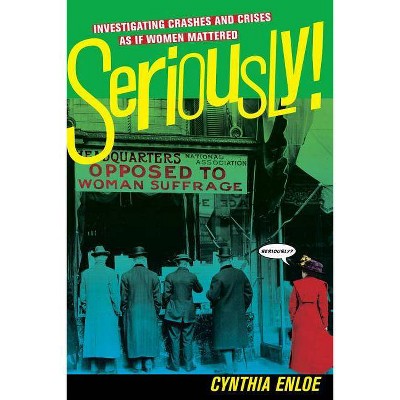 Seriously! - by  Cynthia Enloe (Paperback)