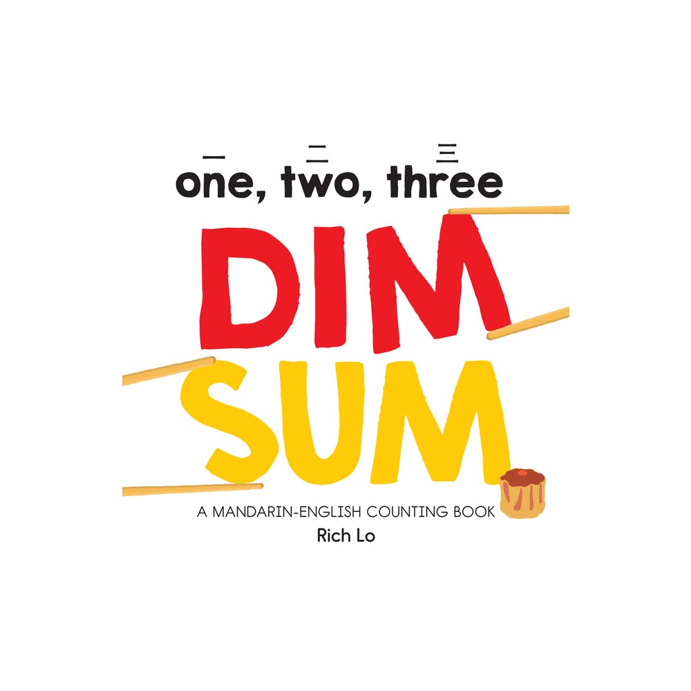 One, Two, Three Dim Sum - by Rich Lo (Board Book)