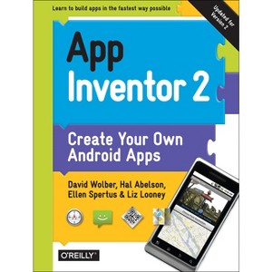 App Inventor 2 - 2nd Edition by  David Wolber & Hal Abelson & Ellen Spertus & Liz Looney (Paperback) - 1 of 1